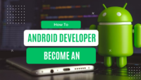 How to Become an Android Developer? A Comprehensive 2024 Guide