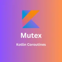 Kotlin Mutex in Coroutines explained with best practices and examples