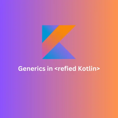 Generics in Kotlin: Flexible and Reusable Code