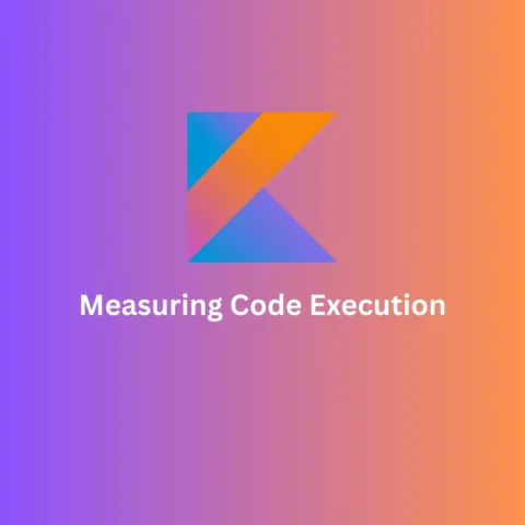 Measuring Code Execution Time in Kotlin using measureTimedValue