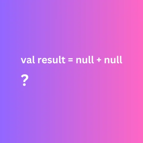 Understanding Kotlin null + null and Null Safety Features